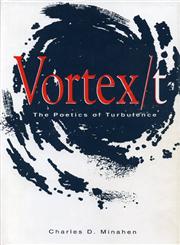 Vortex/T The Poetics of Turbulence,0271007745,9780271007748