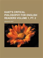 Kant's critical philosophy for English readers Volume 1, pt. 2,1154755169,9781154755169
