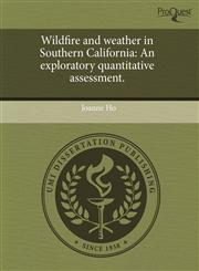 Wildfire and weather in Southern California An exploratory quantitative assessment.,1243706503,9781243706508
