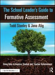 The School Leader's Guide to Formative Assessment Using Data to Improve Student and Teacher Achievement 1st Edition,1596672463,9781596672468