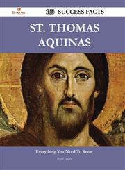 St. Thomas Aquinas 163 Success Facts - Everything You Need to Know about St. Thomas Aquinas,1488561087,9781488561085
