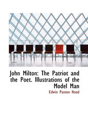 John Milton The Patriot and the Poet. Illustrations of the Model Man,1117614816,9781117614816