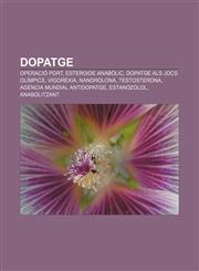 Dopatge Operació Port, Esteroide anabòlic, Dopatge als Jocs Olímpics, Vigorèxia, Nandrolona, Testosterona, Agència Mundial Antidopatge,1232767727,9781232767725