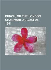 Punch, or the London Charivari, August 21, 1841,1153681366,9781153681360