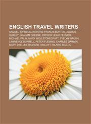 English travel writers Samuel Johnson, Richard Francis Burton, Aldous Huxley, Graham Greene, Patrick Leigh Fermor, Michael Palin,1155741838,9781155741833