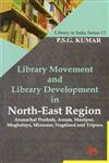 Library Movement and Library Development in North-East Region Arunachal Pradesh, Assam, Manipur, Meghalaya, Mizoram, Nagaland and Tripura 1st Published,8176467952,9788176467957