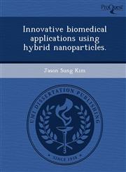 Innovative biomedical applications using hybrid nanoparticles.,1243447273,9781243447272