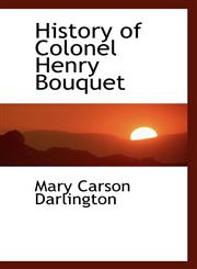 History of Colonel Henry Bouquet,1117008703,9781117008707