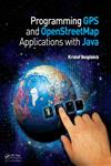 Programming GPS and OpenStreetMap Applications with Java The RealObject Application Framework 1st Edition,1466507187,9781466507180