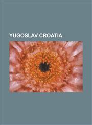 Yugoslav Croatia Ba Ka Oblast, Banovina of Croatia, Cvetkovi -Ma Ek Agreement, Danube Banovina, Death to Fascism, Freedom to the People,1230704760,9781230704760