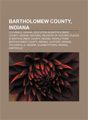 Bartholomew County, Indiana Columbus, Indiana, Education in Bartholomew County, Indiana,1156113466,9781156113462