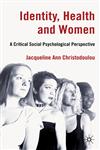 Identity, Health and Women A Critical Social Psychological Perspective,0230241794,9780230241794