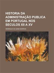 Historia Da Administracao Publica Em Portugal Nos Seculos XII a XV,1153472503,9781153472500