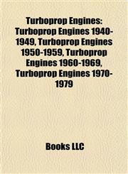Turboprop Engines Turboprop Engines 1940-1949, Turboprop Engines 1950-1959, Turboprop Engines 1960-1969, Turboprop Engines 1970-1979,1157969704,9781157969709