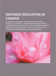 Distance education in Canada Athabasca University, Royal Roads University, Yorkville University, Thompson Rivers University,1156442354,9781156442357