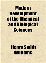 Modern Development of the Chemical and Biological Sciences,1150952326,9781150952326