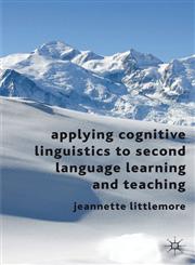 Applying Cognitive Linguistics to Second Language Learning and Teaching,0230302351,9780230302358