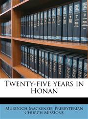 Twenty-five years in Honan,1176363093,9781176363090