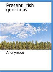 Present Irish questions,1116015234,9781116015232