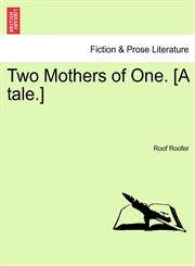 Two Mothers of One. [A tale.],1241170924,9781241170929