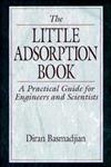 Little Adsorption Book A Practical Guide for Engineers and Scientists 1st Edition,0849326923,9780849326929