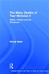 The Many Deaths of Tsar Nicholas II: Relics, Remains and the Romanovs (Routledge Studies in the History of Russia and Eastern Europe),0415345162,9780415345163