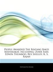 Articles On People Awarded The Bintang Bakti Masyarakat, including Zubir Said, Edwin Thumboo, Rex Shelley, K. S. Rajah,1242911103,9781242911101
