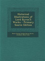 Historical Illustrations of Lord Byron'S Works - Primary Source Edition,1294290452,9781294290452