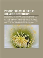 Prisoners who died in Chinese detention People executed by China, Yue Fei, Liu Rengong, Martyr Saints of China, Wang Zongbi, Tsarong, Jing Hui,1156968658,9781156968659