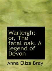 Warleigh; or, The fatal oak. A legend of Devon,1116507773,9781116507775