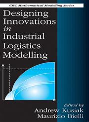 Designing Innovations in Industrial Logistics Modelling,0849383358,9780849383359