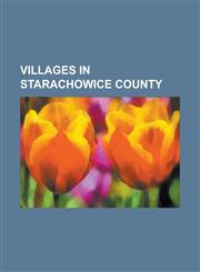 Villages in Starachowice County Adamow, Starachowice County, Ambro Ow, Bor Kunowski, Brody, Starachowice County, Bronkowice, Brzezie, Starachowice Co,1155791592,9781155791593