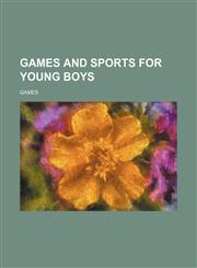 Games and sports for young boys,1130310809,9781130310801