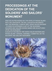 Proceedings at the Dedication of the Soldiers' and Sailors' Monument; Erected in Providence by the State of Rhode Island With the Oration by the REV.,1234380803,9781234380809