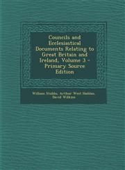 Councils and Ecclesiastical Documents Relating to Great Britain and Ireland, Volume 3 - Primary Source Edition,1294692887,9781294692881