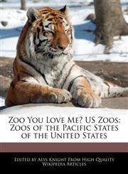 Zoo You Love Me? US Zoos Zoos of the Pacific States of the United States,1241699682,9781241699680