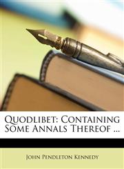 Quodlibet Containing Some Annals Thereof ...,1147655561,9781147655568