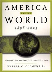 America and the World, 1898-2025 Achievements, Failures, Alternative Futures,0312236387,9780312236380