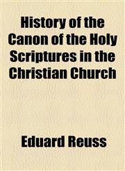 History of the Canon of the Holy Scriptures in the Christian Church,1154730395,9781154730395