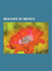 Beaches of Mexico Acapulco, Puerto Vallarta, Mazatlan, Zihuatanejo, Puerto Escondido, Oaxaca, Ensenada, Baja California, Tecolutla, Vera,1230492186,9781230492186
