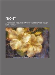 "No.6"; a few pages from the diary of an ambulance driver,1151305758,9781151305756