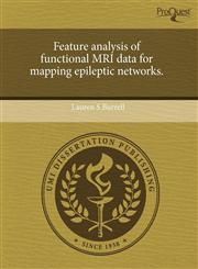 Feature analysis of functional MRI data for mapping epileptic networks.,1243586931,9781243586933