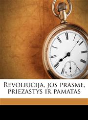 Revoliucija, jos prasme, priezastys ir pamatas,1149943955,9781149943953