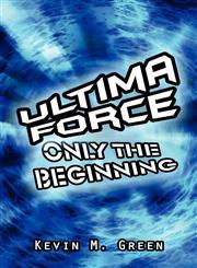 Ultima Force Only the Beginning,1607490145,9781607490142