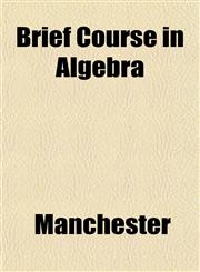 Brief Course in Algebra,1151739030,9781151739032