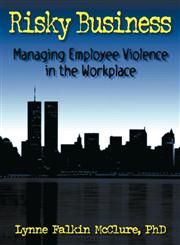 Risky Business: Managing Employee Violence in the Workplace,0789001004,9780789001009