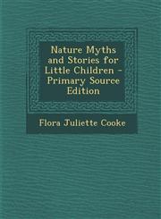 Nature Myths and Stories for Little Children,1289513201,9781289513207