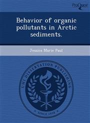 Behavior of organic pollutants in Arctic sediments.,1248958896,9781248958896