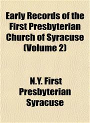 Early Records of the First Presbyterian Church of Syracuse (Volume 2),1152888447,9781152888449
