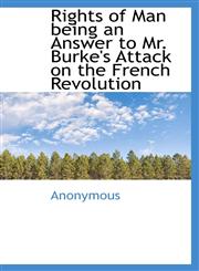 Rights of Man being an Answer to Mr. Burke's Attack on the French Revolution,111598893X,9781115988933